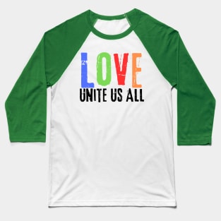 Love Unites Us All | LGBTQ+ Baseball T-Shirt